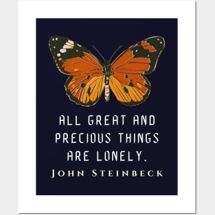 John Steinbeck quote: All great and precious things are lonely. Posters and Art